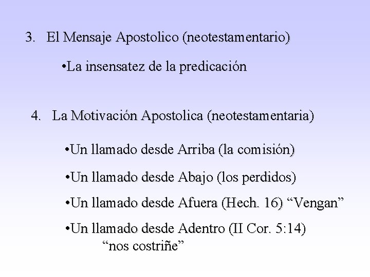 3. El Mensaje Apostolico (neotestamentario) • La insensatez de la predicación 4. La Motivación