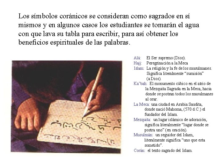 Los símbolos coránicos se consideran como sagrados en sí mismos y en algunos casos Los símbolos coránicos se consideran como sagrados en sí mismos y en algunos casos