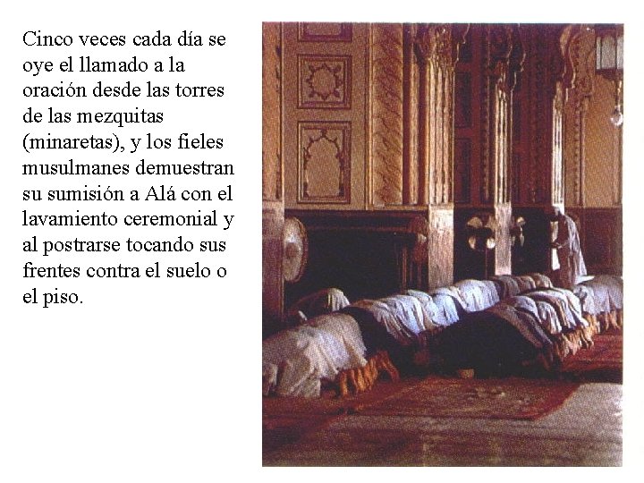 Cinco veces cada día se oye el llamado a la oración desde las torres Cinco veces cada día se oye el llamado a la oración desde las torres