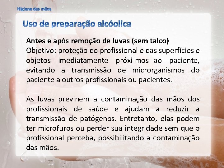 Antes e após remoção de luvas (sem talco) Objetivo: proteção do profissional e das