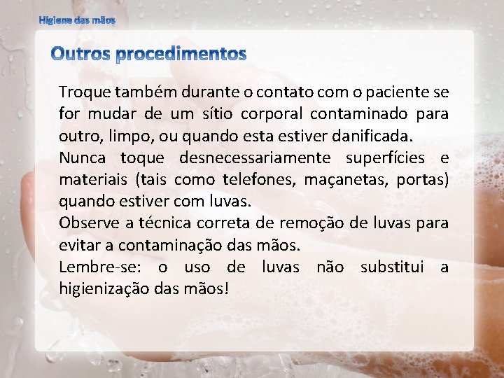 Troque também durante o contato com o paciente se for mudar de um sítio