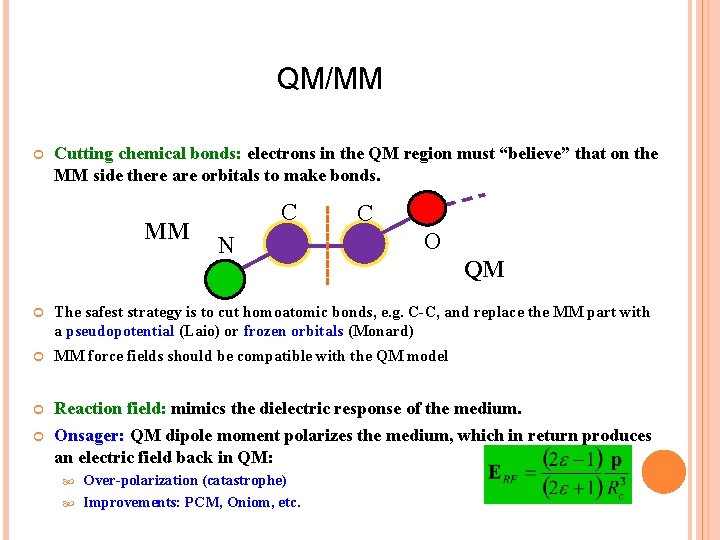 QM/MM Cutting chemical bonds: electrons in the QM region must “believe” that on the