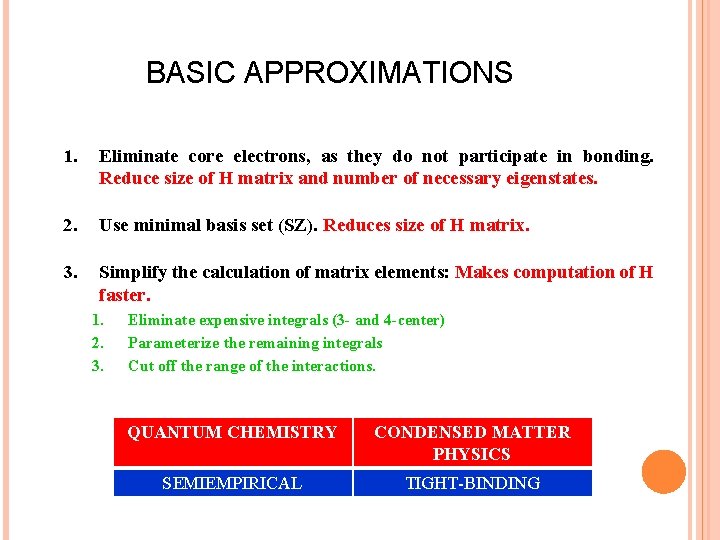 BASIC APPROXIMATIONS 1. Eliminate core electrons, as they do not participate in bonding. Reduce