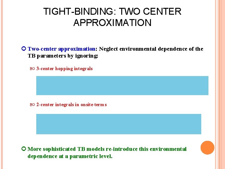 TIGHT-BINDING: TWO CENTER APPROXIMATION Two-center approximation: Neglect environmental dependence of the TB parameters by