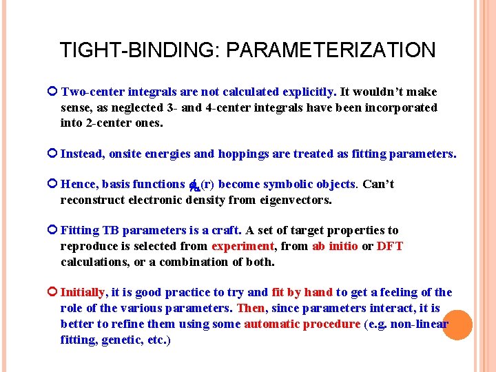 TIGHT-BINDING: PARAMETERIZATION Two-center integrals are not calculated explicitly. It wouldn’t make sense, as neglected