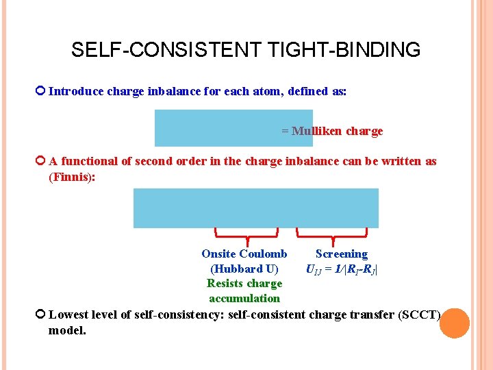 SELF-CONSISTENT TIGHT-BINDING Introduce charge inbalance for each atom, defined as: = Mulliken charge A