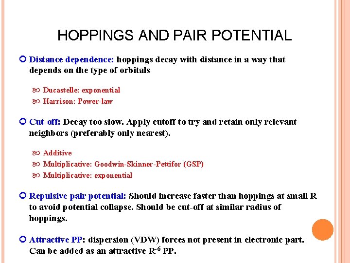 HOPPINGS AND PAIR POTENTIAL Distance dependence: hoppings decay with distance in a way that