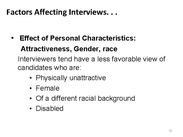 Factors Affecting Interviews. . . • Effect of Personal Characteristics: Attractiveness, Gender, race Interviewers