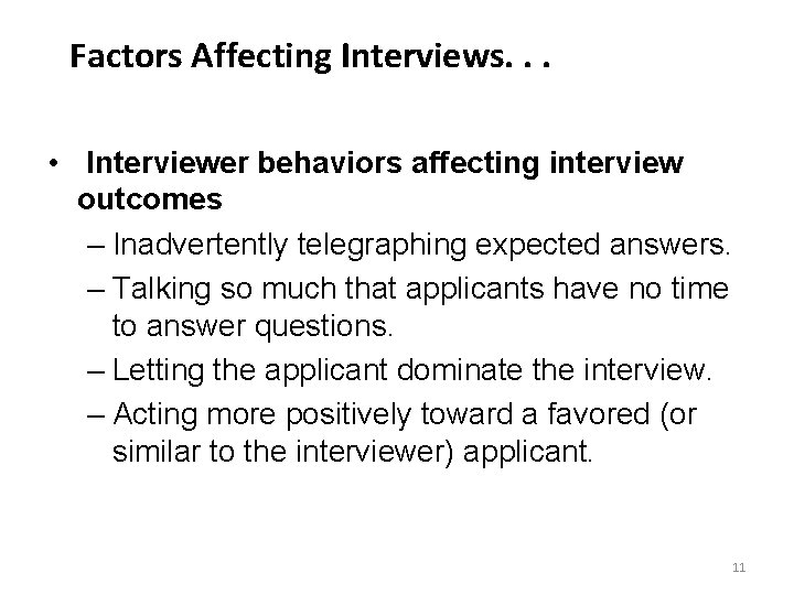 Factors Affecting Interviews. . . • Interviewer behaviors affecting interview outcomes – Inadvertently telegraphing