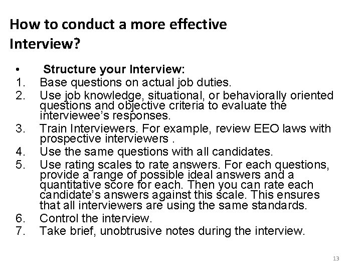 How to conduct a more effective Interview? • 1. 2. 3. 4. 5. 6.