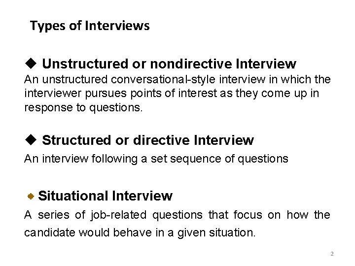 Types of Interviews u Unstructured or nondirective Interview An unstructured conversational-style interview in which