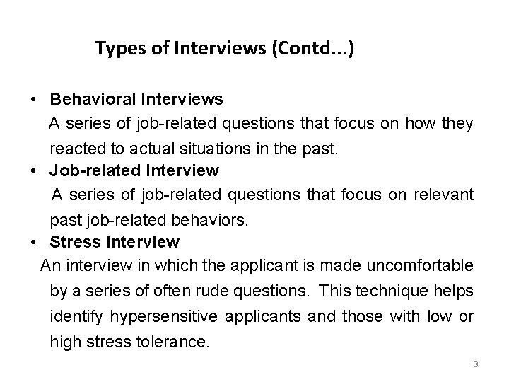 Types of Interviews (Contd. . . ) • Behavioral Interviews A series of job-related