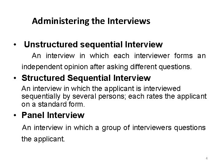 Administering the Interviews • Unstructured sequential Interview An interview in which each interviewer forms