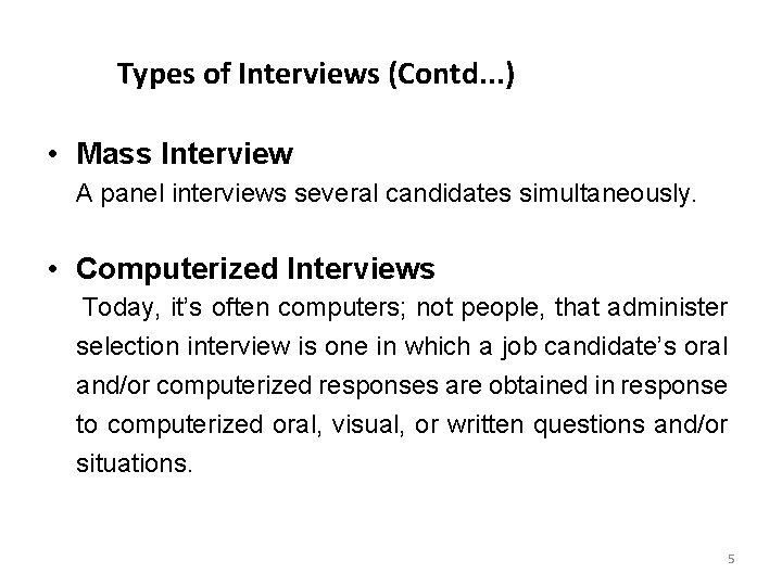 Types of Interviews (Contd. . . ) • Mass Interview A panel interviews several