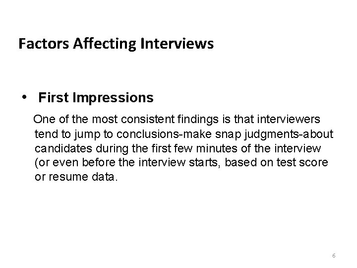 Factors Affecting Interviews • First Impressions One of the most consistent findings is that