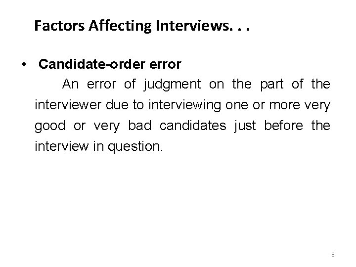 Factors Affecting Interviews. . . • Candidate-order error An error of judgment on the