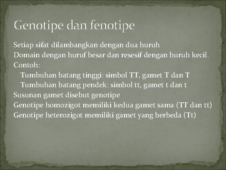 Genotipe dan fenotipe Setiap sifat dilambangkan dengan dua huruh Domain dengan huruf besar dan Genotipe dan fenotipe Setiap sifat dilambangkan dengan dua huruh Domain dengan huruf besar dan
