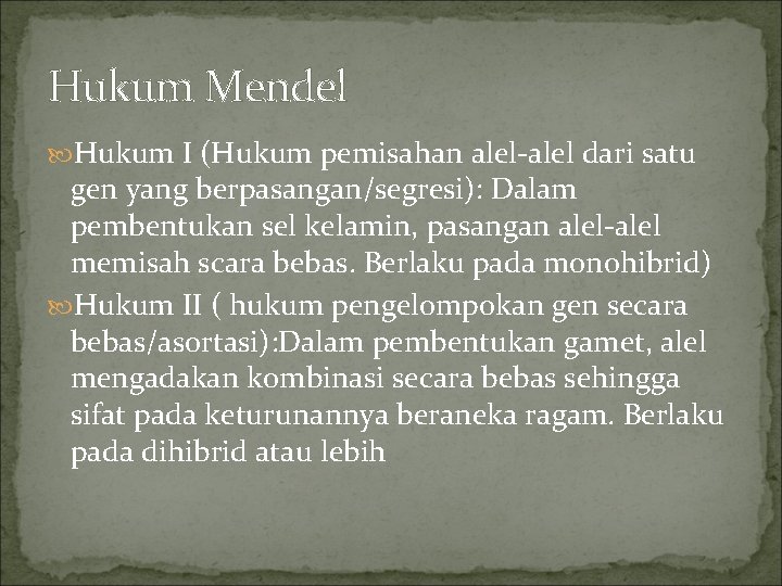 Hukum Mendel Hukum I (Hukum pemisahan alel-alel dari satu gen yang berpasangan/segresi): Dalam pembentukan Hukum Mendel Hukum I (Hukum pemisahan alel-alel dari satu gen yang berpasangan/segresi): Dalam pembentukan