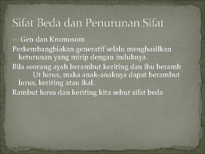 Sifat Beda dan Penurunan Sifat Gen dan Kromosom Perkembangbiakan generatif selalu menghasilkan keturunan yang Sifat Beda dan Penurunan Sifat Gen dan Kromosom Perkembangbiakan generatif selalu menghasilkan keturunan yang