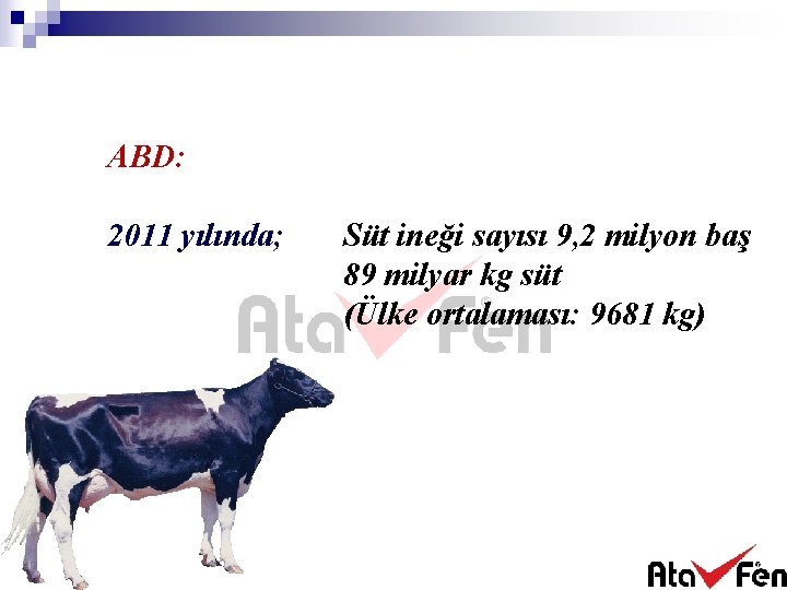 ABD: 2011 yılında; Süt ineği sayısı 9, 2 milyon baş 89 milyar kg süt