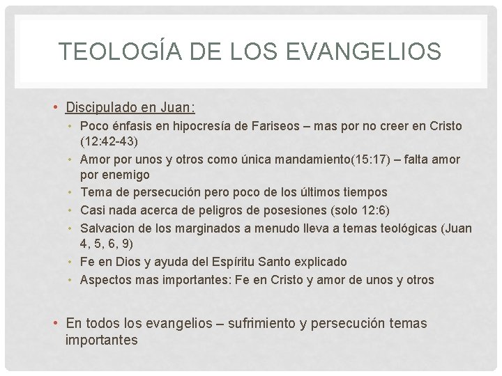 TEOLOGÍA DE LOS EVANGELIOS • Discipulado en Juan: • Poco énfasis en hipocresía de