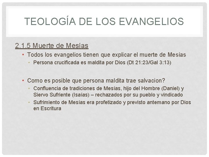 TEOLOGÍA DE LOS EVANGELIOS 2. 1. 5 Muerte de Mesías • Todos los evangelios