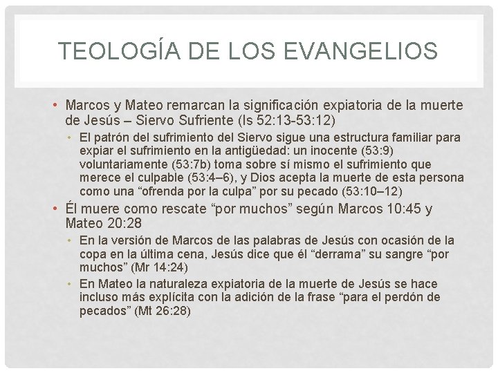 TEOLOGÍA DE LOS EVANGELIOS • Marcos y Mateo remarcan la significación expiatoria de la