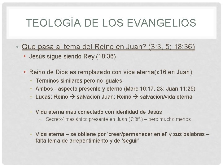 TEOLOGÍA DE LOS EVANGELIOS • Que pasa al tema del Reino en Juan? (3: