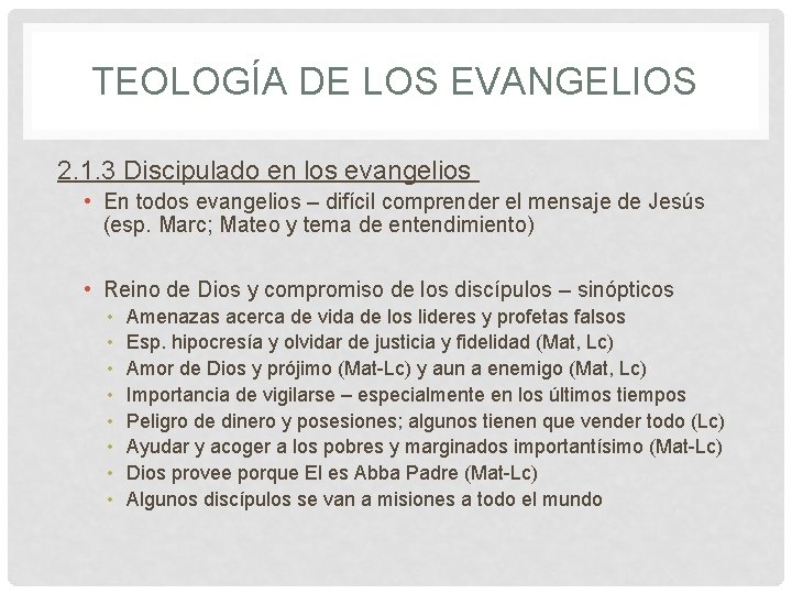 TEOLOGÍA DE LOS EVANGELIOS 2. 1. 3 Discipulado en los evangelios • En todos