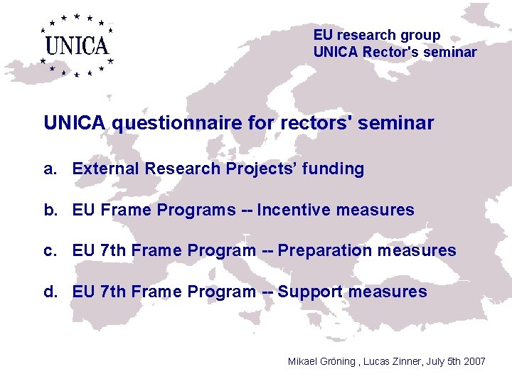 EU research group UNICA Rector's seminar UNICA questionnaire for rectors' seminar a. External Research