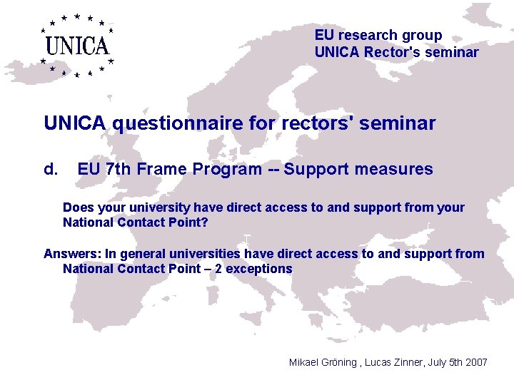 EU research group UNICA Rector's seminar UNICA questionnaire for rectors' seminar d. EU 7