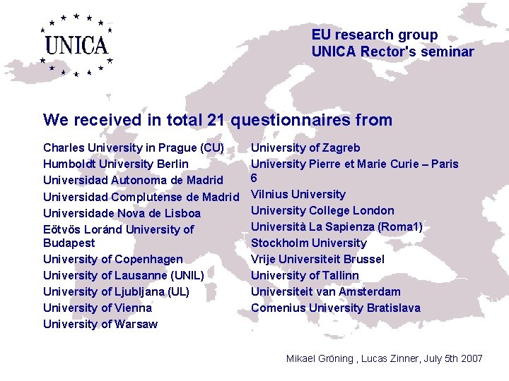 EU research group UNICA Rector's seminar We received in total 21 questionnaires from Charles