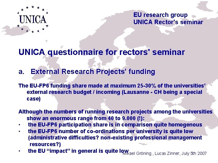 EU research group UNICA Rector's seminar UNICA questionnaire for rectors' seminar a. External Research