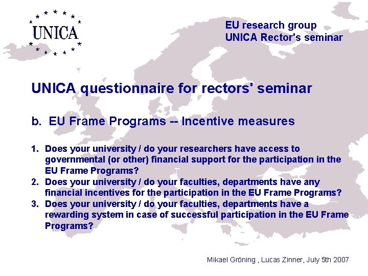 EU research group UNICA Rector's seminar UNICA questionnaire for rectors' seminar b. EU Frame