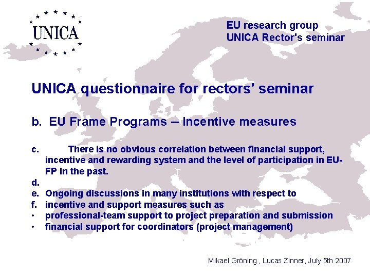 EU research group UNICA Rector's seminar UNICA questionnaire for rectors' seminar b. EU Frame