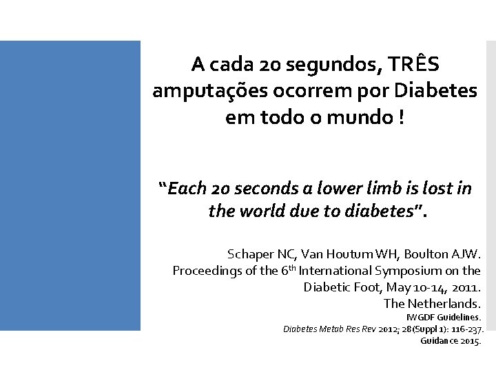 A cada 20 segundos, TRÊS amputações ocorrem por Diabetes em todo o mundo !