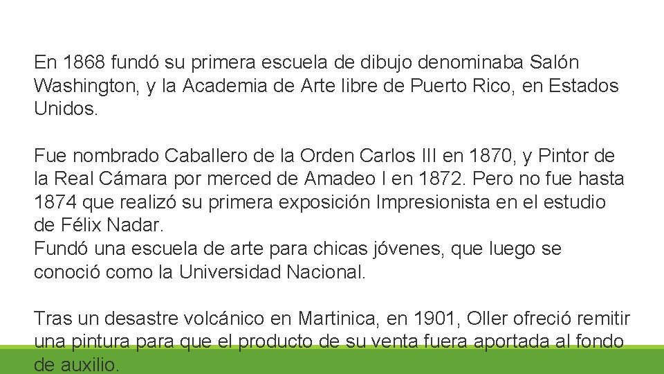 En 1868 fundó su primera escuela de dibujo denominaba Salón Washington, y la Academia