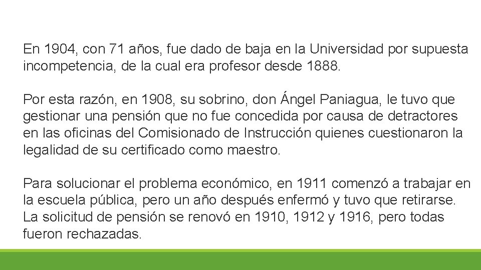 En 1904, con 71 años, fue dado de baja en la Universidad por supuesta