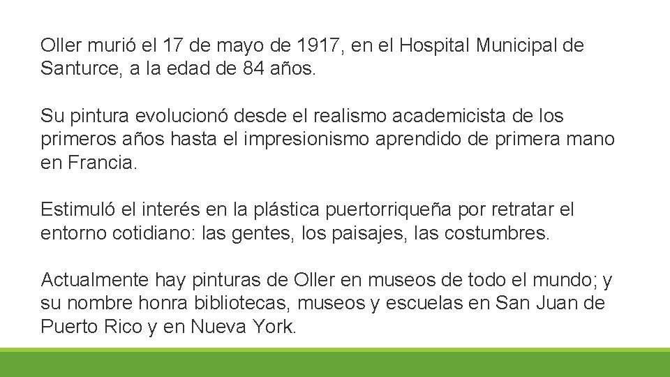 Oller murió el 17 de mayo de 1917, en el Hospital Municipal de Santurce,