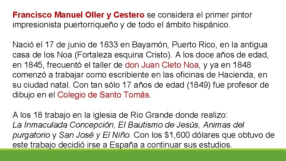 Francisco Manuel Oller y Cestero se considera el primer pintor impresionista puertorriqueño y de