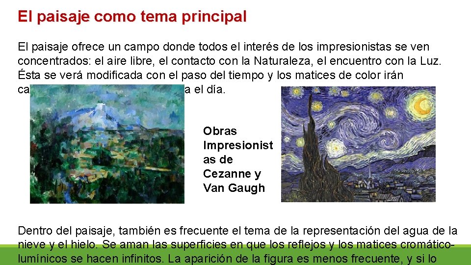 El paisaje como tema principal El paisaje ofrece un campo donde todos el interés