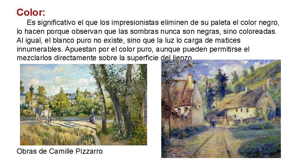 Color: Es significativo el que los impresionistas eliminen de su paleta el color negro,