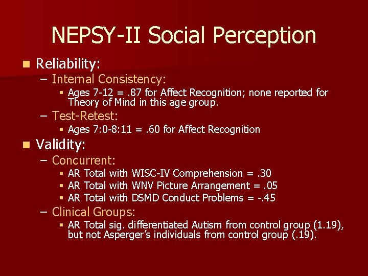 NEPSY-II Social Perception n Reliability: – Internal Consistency: § Ages 7 -12 =. 87