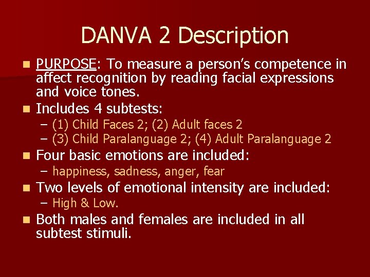 DANVA 2 Description PURPOSE: To measure a person’s competence in affect recognition by reading