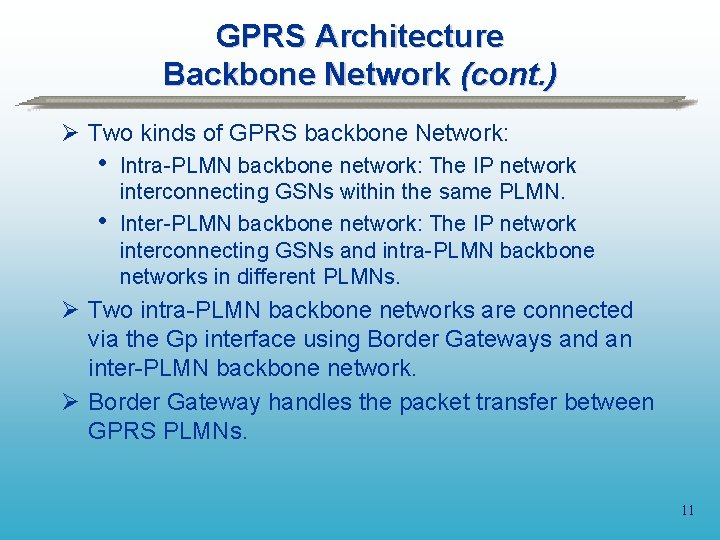 GPRS Architecture Backbone Network (cont. ) Ø Two kinds of GPRS backbone Network: •