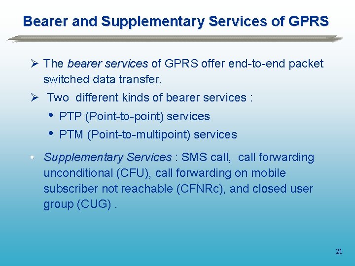 Bearer and Supplementary Services of GPRS Ø The bearer services of GPRS offer end-to-end