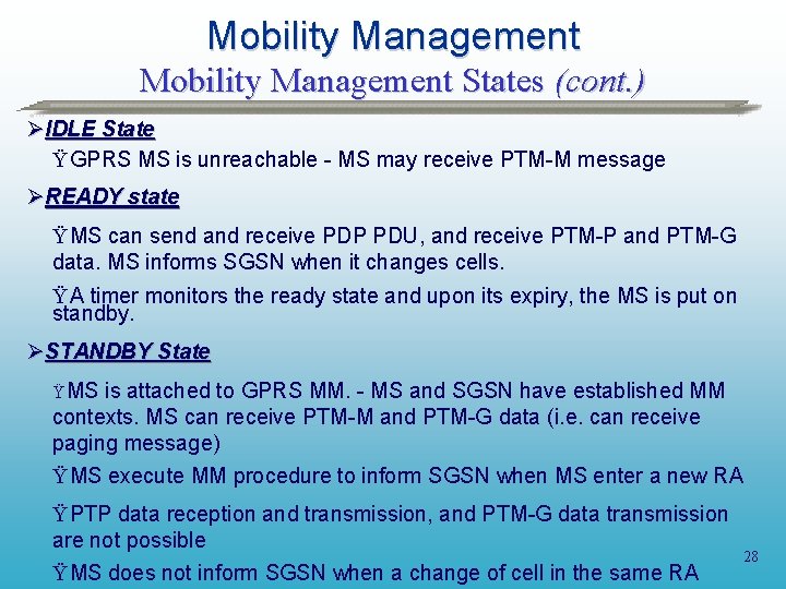 Mobility Management States (cont. ) ØIDLE State Ÿ GPRS MS is unreachable - MS