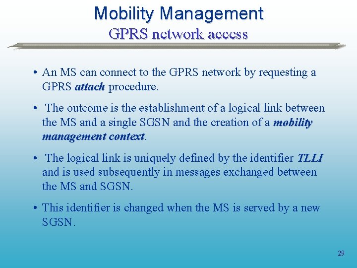 Mobility Management GPRS network access • An MS can connect to the GPRS network