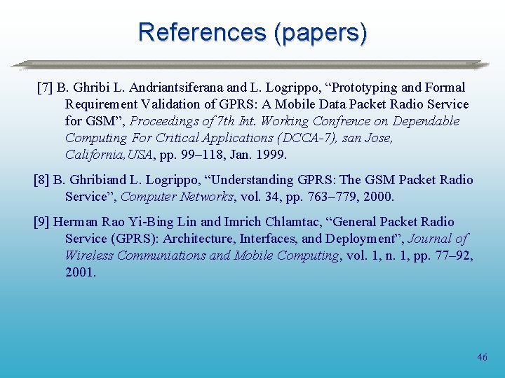 References (papers) [7] B. Ghribi L. Andriantsiferana and L. Logrippo, “Prototyping and Formal Requirement