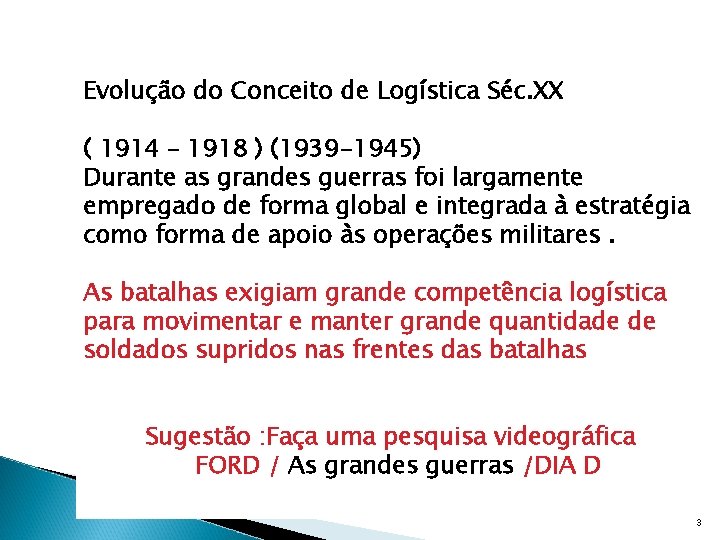 Evolução do Conceito de Logística Séc. XX ( 1914 – 1918 ) (1939 -1945)